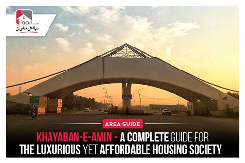 Khayaban-e-Amin – A Complete Guide For The Luxurious Yet Affordable Housing Society