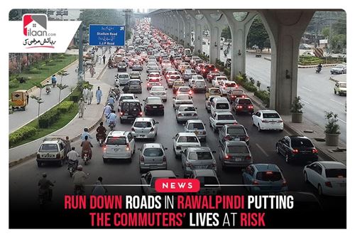Run Down Roads In Rawalpindi Putting The Commuters’ Lives At Risk 