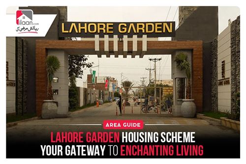 Lahore Garden Housing Scheme – Your Gateway to Enchanting Living 