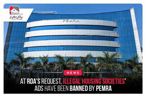 At RDA’s request, illegal housing societies’ ads have been banned by PEMRA
