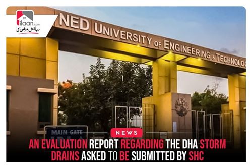 An evaluation report regarding the DHA storm drains asked to be submitted by SHC