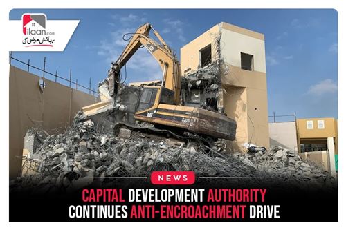 Capital Development Authority continues anti-encroachment drive