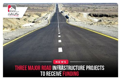Three Major Road Infrastructure Projects to Receive Funding
