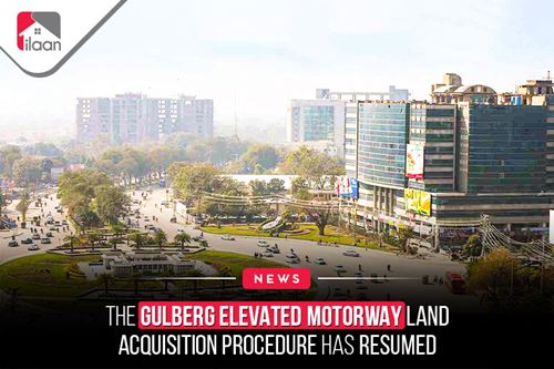 The Gulberg Elevated Motorway  land acquisition procedure has  resumed