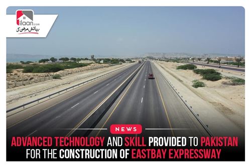 Advanced technology and skill provided to Pakistan for the construction of Eastbay Expressway