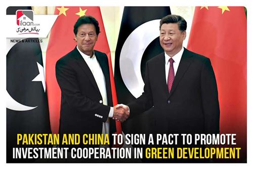 Pakistan and China to sign a pact to promote investment cooperation in green development