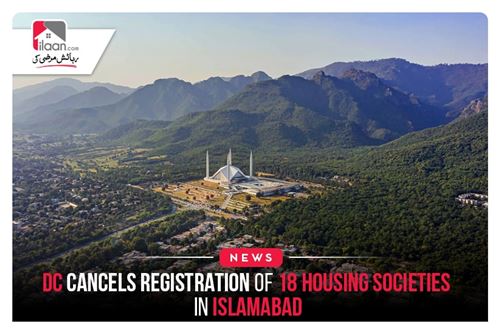 DC cancels registration of 18 housing societies in Islamabad